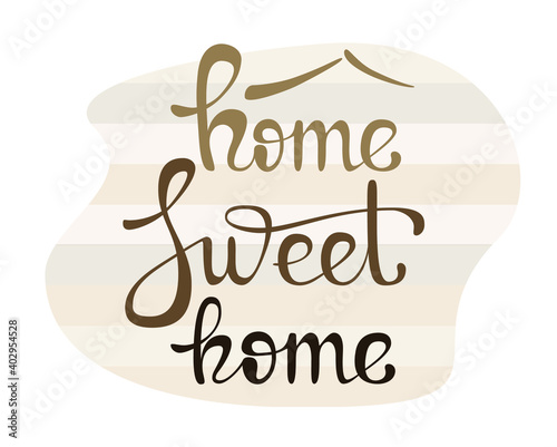 The inscription home sweet home on a wooden background. Vector illustration. Lettering