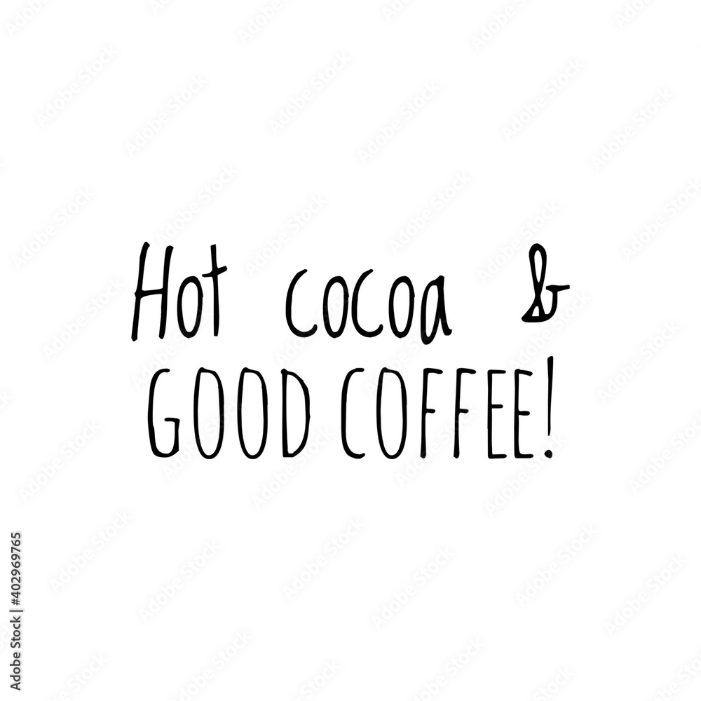 ''Hot cocoa and good coffee'' Lettering ''Hot cocoa and good coffee'' Lettering