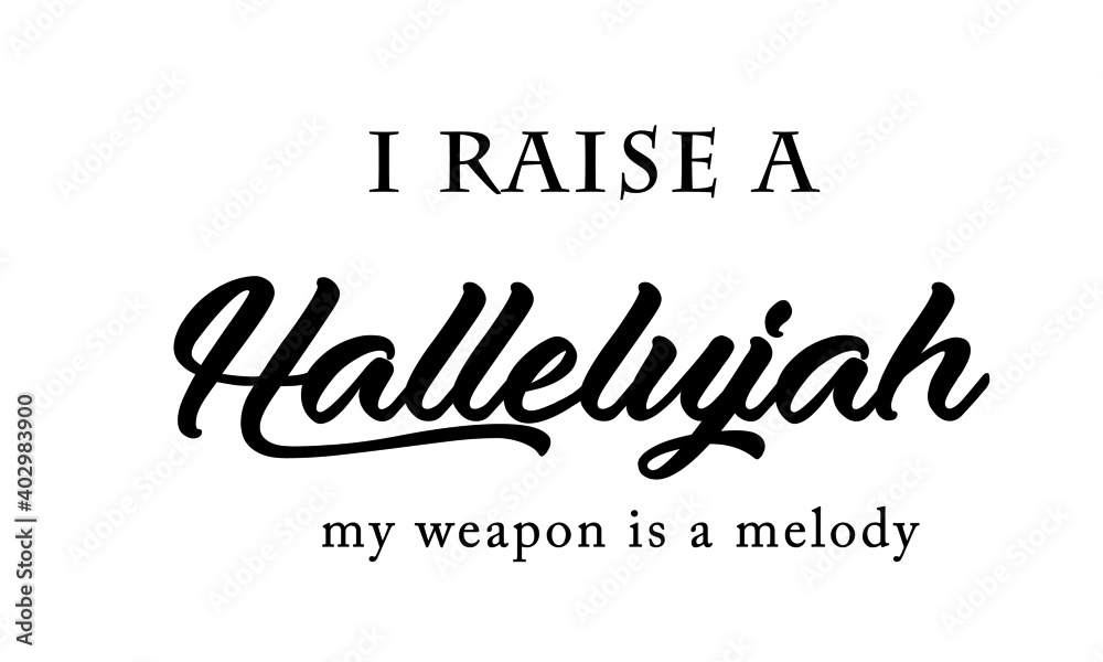 I raise a Hallelujah, Christian faith, Typography for print or use as poster, card, flyer or T Shirt