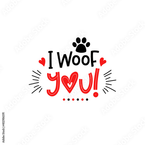 Dog valentines day lettering. Pets typography about love. I woof you. Funny greeting quote. Cute puppy text. photo