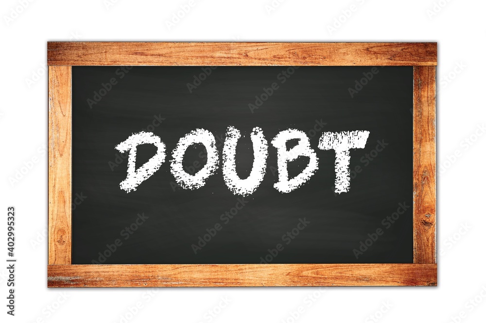 DOUBT text written on wooden frame school blackboard. DOUBT text written on wooden frame school blackboard.