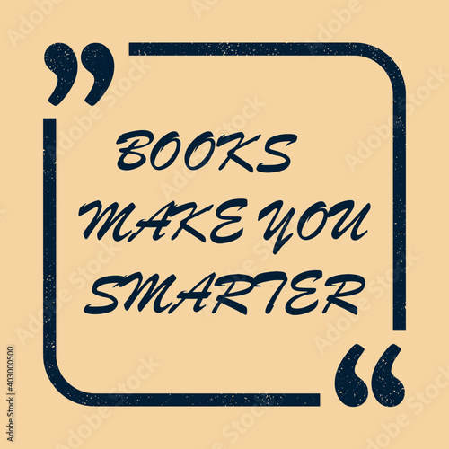 Books make you smarter Inspirational motivational quote. Vector illustration for design