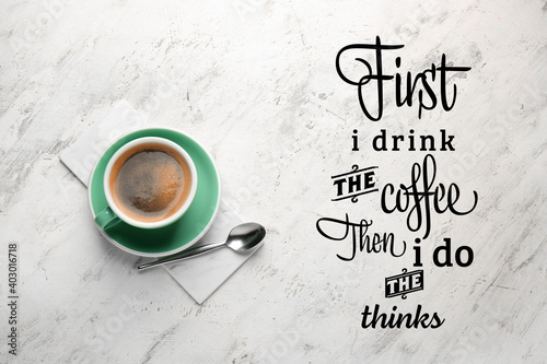 Cup of hot coffee and text ...