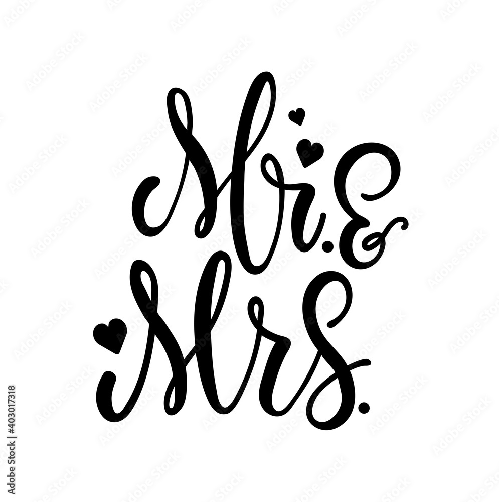 Mr and Mrs wedding sign with hearts. Marriage graphics for invitations, sighs, decor etc. Vector bride and groom modern calligraphy illustration. Mr. and Mrs. typography design concept Mr and Mrs wedding sign with hearts. Marriage graphics for invitations, sighs, decor etc. Vector bride and groom modern calligraphy illustration. Mr. and Mrs. typography design concept