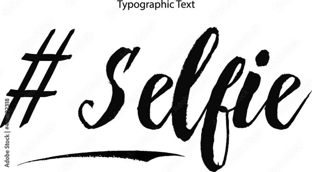 #Selfie Brush Typography Bold Text Phrase
