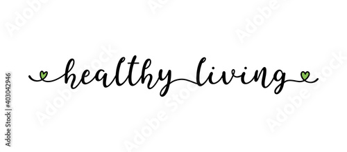 Hand sketched HEALTHY LIVING quote as logo. Lettering for web ad banner, flyer, header, advertisement, poster, label,sticker,announcement