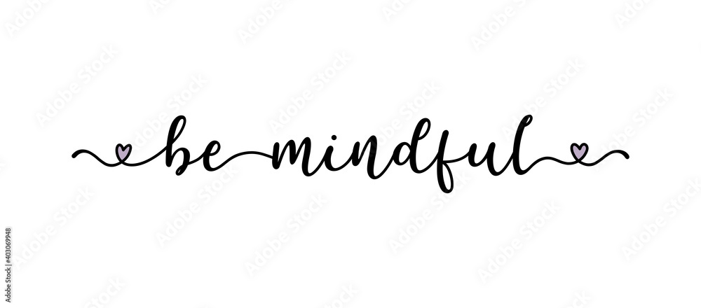 Hand sketched BE MINDFUL quote as logo. Lettering for web ad banner, flyer, header, advertisement, poster, label,sticker,announcement Hand sketched BE MINDFUL quote as logo. Lettering for web ad banner, flyer, header, advertisement, poster, label,sticker,announcement