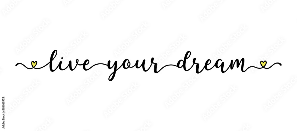 Hand sketched LIVE YOUR DREAM quote as logo. Lettering for web ad banner, flyer, header, advertisement, poster, label,sticker,announcement Hand sketched LIVE YOUR DREAM quote as logo. Lettering for web ad banner, flyer, header, advertisement, poster, label,sticker,announcement