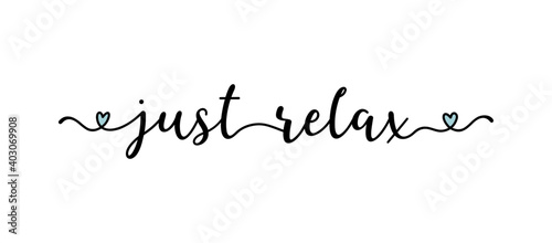 Hand sketched  JUST RELAX quote as logo. Lettering for web ad banner, flyer, header, advertisement, poster, label,sticker,announcement