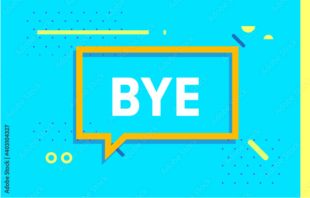 Fototapeta premium BYE in design banner. vector template for web, print, presentation . Simple banner with minimal phrase. Trendy flat geometric print. Creative vector stock decoration.