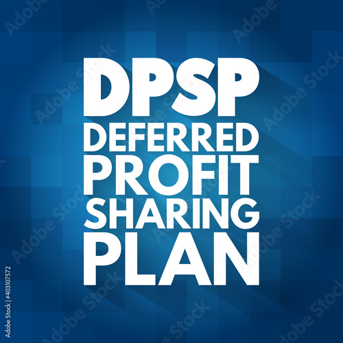 DPSP - Deferred Profit Sharing Plan acronym, business concept background