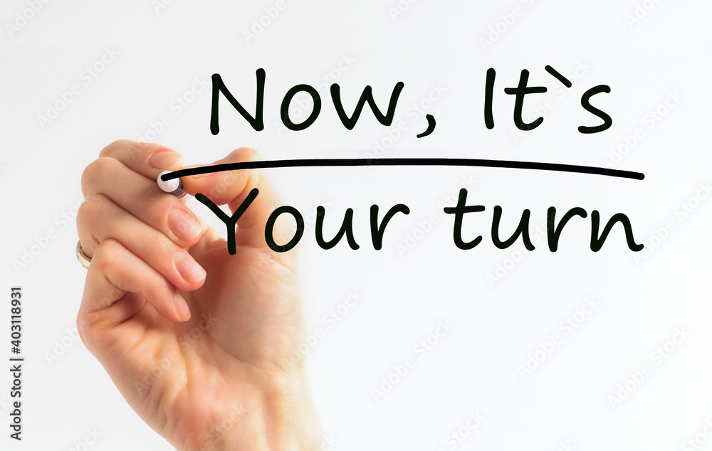 Hand writing inscription Now Its Your Turn with marker, concept, stock image Hand writing inscription Now Its Your Turn with marker, concept, stock image