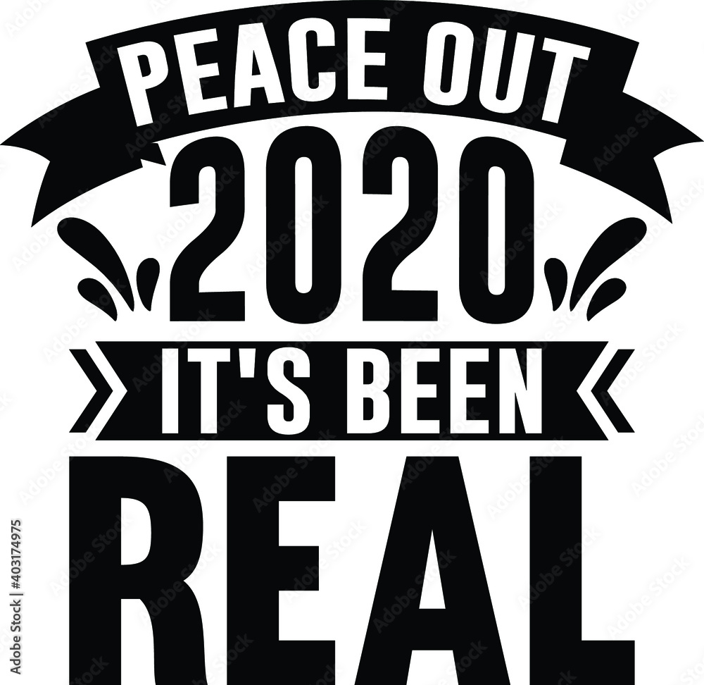 Peace Out 2020 Its Been Real, New year Vector Files