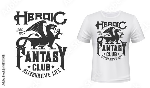 Dragon t-shirt print mockup, fantasy club emblem, vector gothic griffin sign. Fantasy video games and alternative life cosplay fan club badge with gothic griffin or gryphon dragon for t shirt print