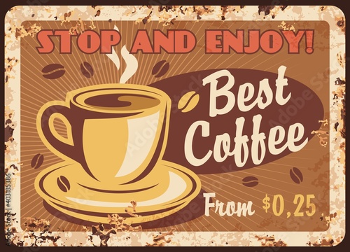 Coffee retro metal plate rust, cafe vintage poster, vector menu signage. Coffeehouse or cafe best coffee cup and hot drinks for breakfast, cafeteria cappuccino or espresso, grunge ad metal plate