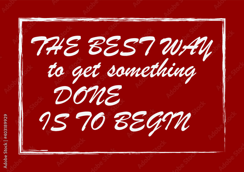 The best way to get something done is to begin Inspiring quote Vector illustration