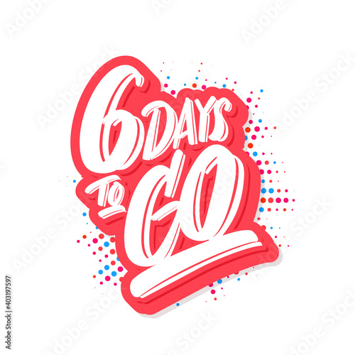 6 days to go. Vector banner.