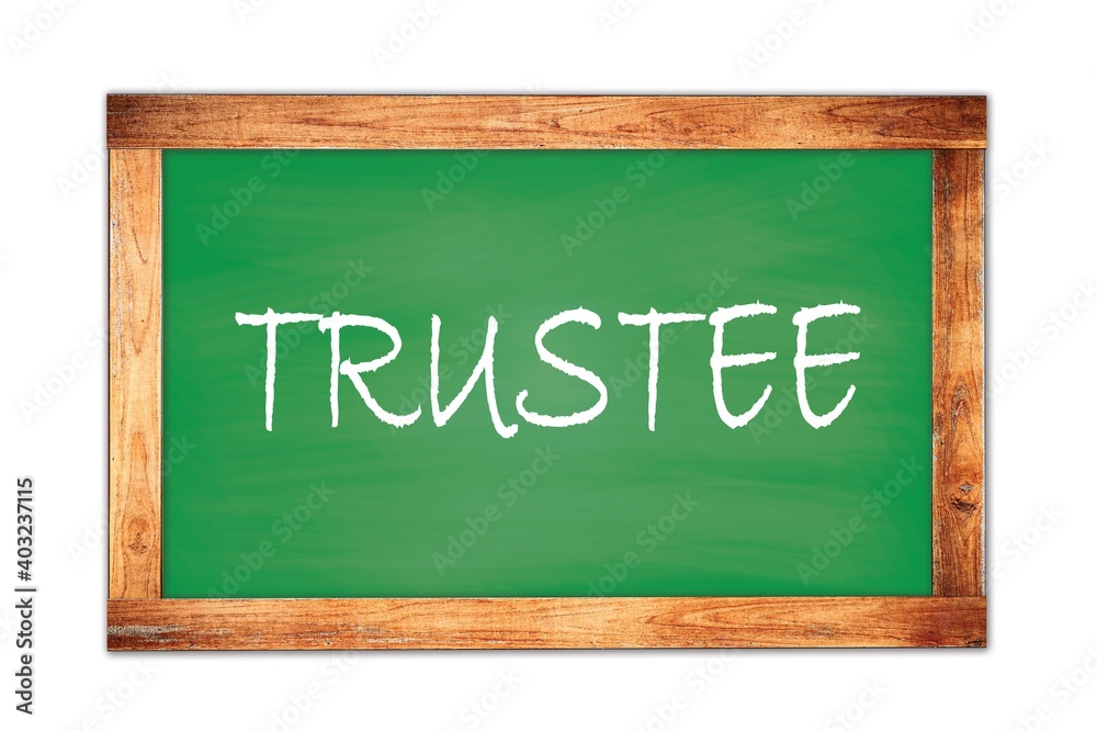 TRUSTEE text written on green school board. TRUSTEE text written on green school board.