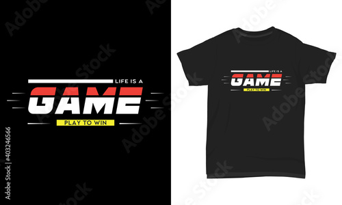 " Life is a game play to win " typography t-shirt