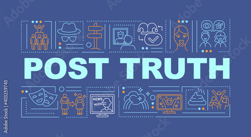 Post truth in news word concepts banner. Post-factual, post-reality politics. Infographics with linear icons on dark blue background. Isolated typography. Vector outline RGB color illustration photo