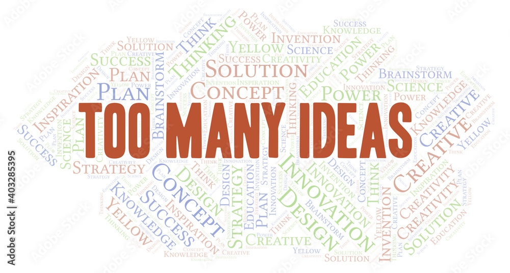 Fototapeta premium Too Many Ideas typography word cloud create with the text only.