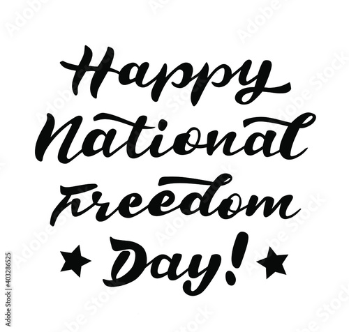 Happy National Freedom Day hand lettering vector quotes and phrases for cards, banners, posters, mug, scrapbooking, pillow case, phone cases and clothes design