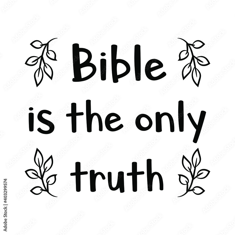 Obraz premium Bible is the only truth. Vector Quote