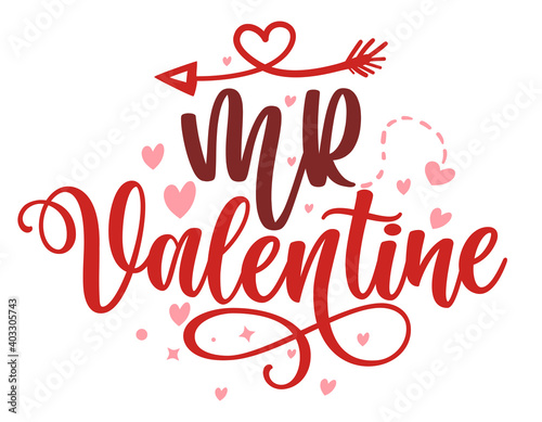 Mr Valentine - Calligraphy phrase for Valentine's day. Hand drawn lettering for Lovely greetings cards, invitations. Good for Romantic clothes, t-shirt, mug, scrap booking, gift, printing press. 