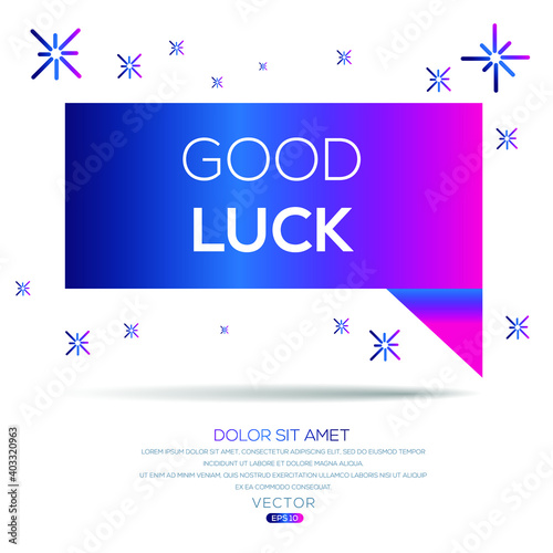 Creative (good luck) text written in speech bubble ,Vector illustration.