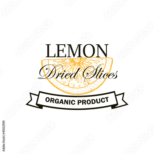 Lemon dried slices logo with hand drawn element isolated on white background. Vector illustration in vintage style