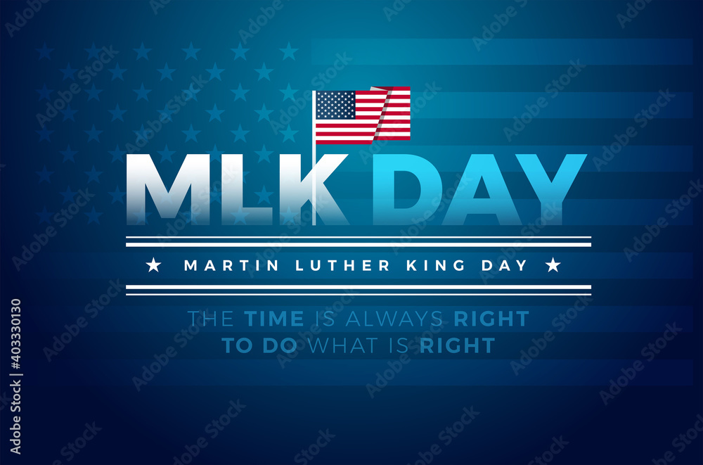 Fototapeta premium Martin Luther King Jr. Day typography banner, poster, greeting card design. MLK Day lettering inspirational quote, US flag, blue vector background - The time is always right to do what is right
