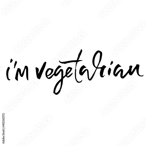 I am vegetarian. Modern dry brush lettering. Vector illustration.