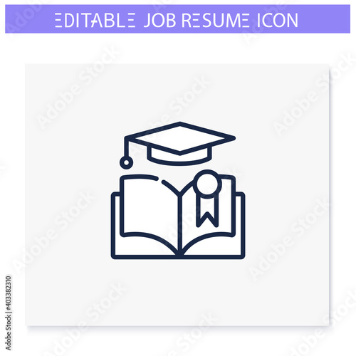 Education line icon. High school, university, college diploma. Personal recruitment information. Job search, employment, career growth concept. Isolated vector illustration. Editable stroke 