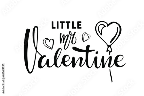 Little mr Valentine lettering with air bubble. Celebration quote for baby Valentines day. Sublimation print for junior clothing, family holiday decor. Sketch element for Invitation, card poster, gift.