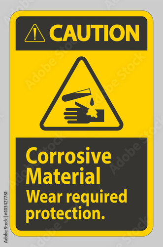 Caution Sign Corrosive Materials,Wear Required Protection