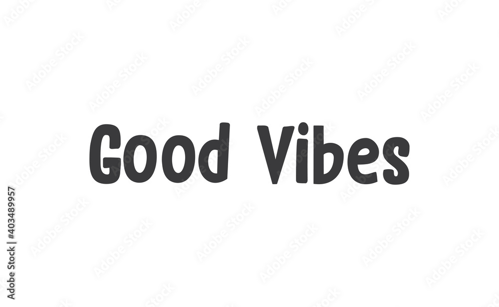 Good vibes lettering style vector text.