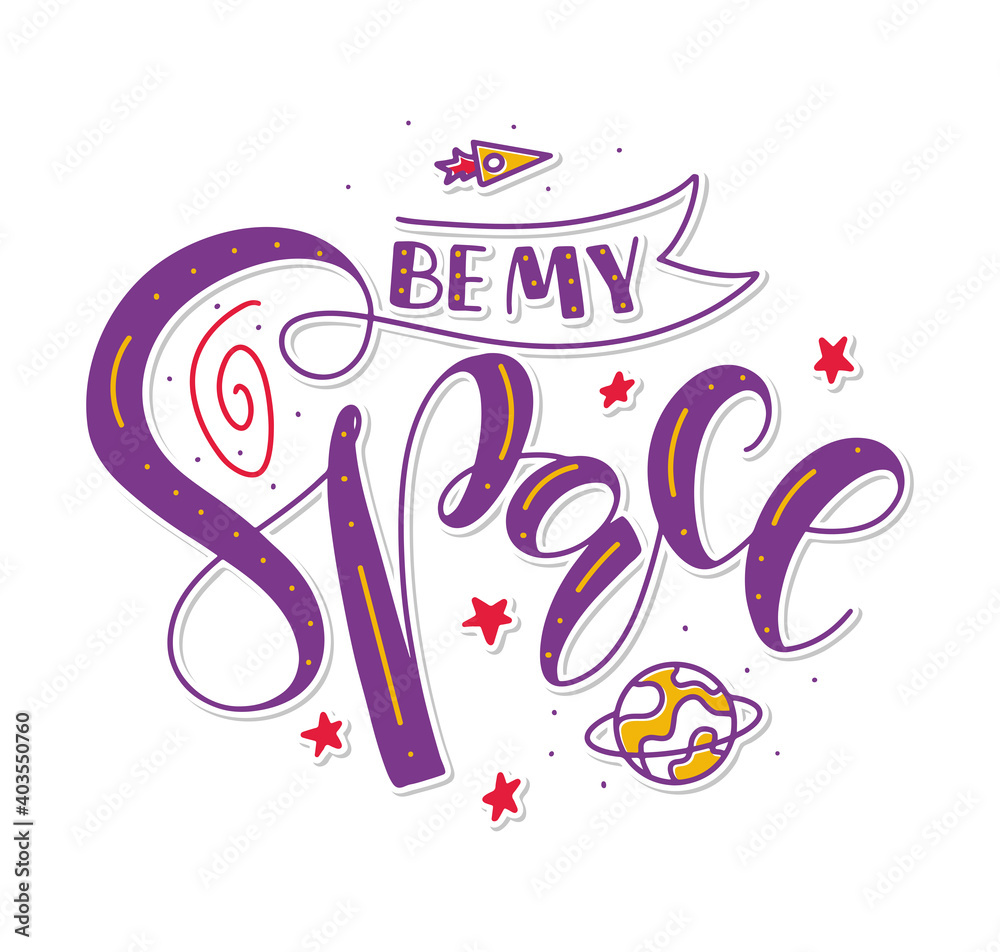 Be My Space - colored lettering isolated on white background. Vector illustration with calligraphy about love