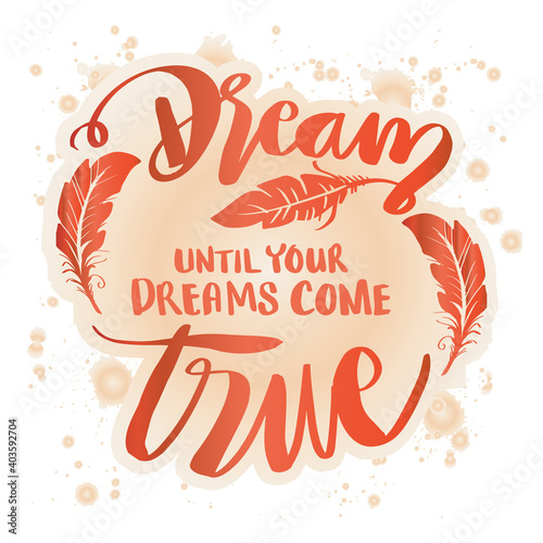 Dream until your dreams come true. Motivational, inspirational, life quotes.