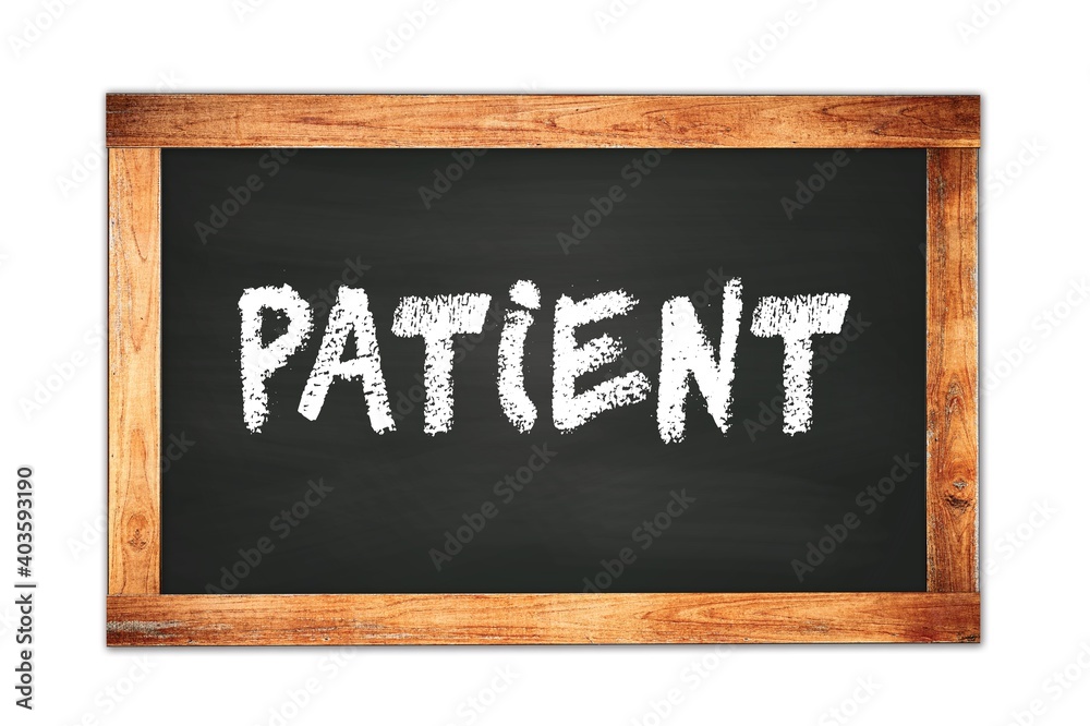 Fototapeta premium PATIENT text written on wooden frame school blackboard.