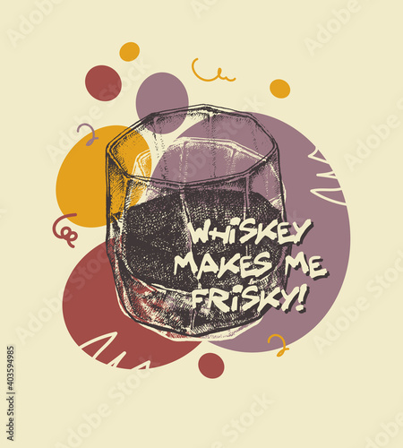 Whiskey Makes Me Frisky. Suitable for t-shirt, poster, etc., vector illustration