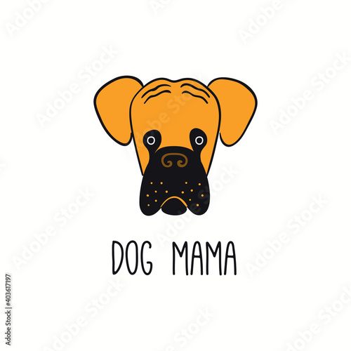 Cute funny boxer dog, puppy face, quote Dog Mama. Hand drawn color vector illustration, isolated on white. Line art. Pet logo, icon. Design concept for trendy poster, t-shirt, fashion print.