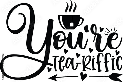 You're Tea-Riffic, Tea Vector File 
