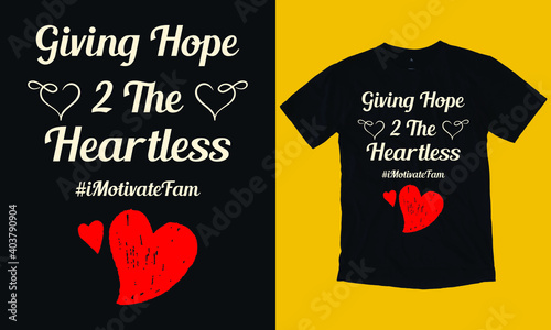 Giving hope to the heartless, T-shirt Design Template photo