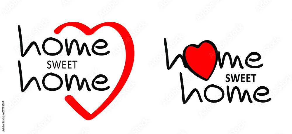 Slogan Home sweet home, home is where the heart is or home is where your heart is. Possitive, motivation and inspiration message moment. Romantic, wedding signs. Fun vector romance quote. 