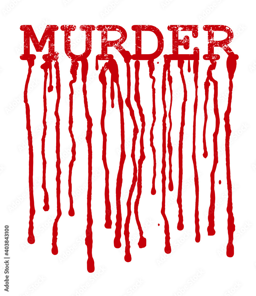 Fototapeta premium Lettering MURDER with flowing blood. Illustration of expressive red word MURDER. Isolated on white background. Vector available.
