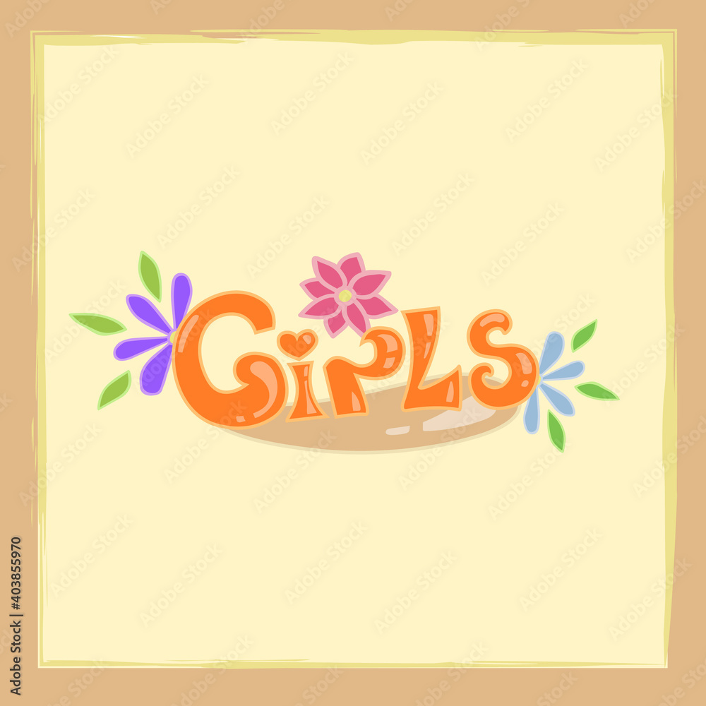 Hand drawn word Girls. Colorful vector element for printed on stickers, T-shirts, bags, posters, banner, textil, invitations, cards, phone cases, pillows.