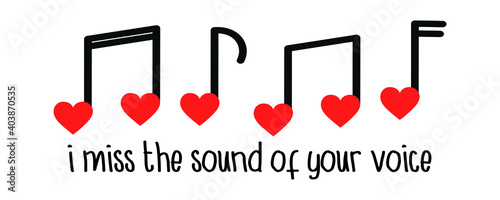 I miss the sound of your voice - Romantic quote text for Valentines day, love and affection, miss you greeting card, poster. Musical notes heart shaped vector illustration set isolated on white