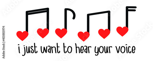 I just want to hear your voice - Romantic quote text for Valentines day, love and affection, miss you greeting card template, poster. Musical notes heart shaped vector illustration set isolated