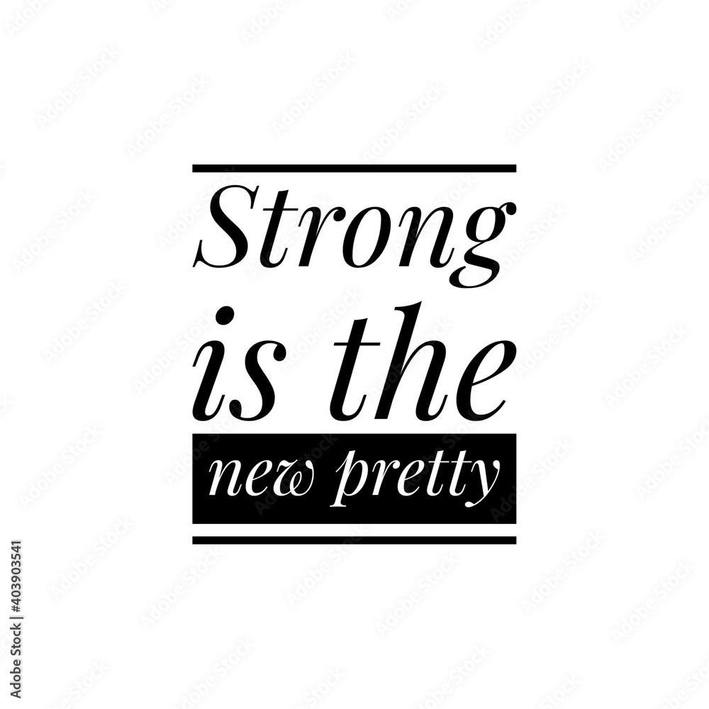 ''Strong is the new pretty'' Lettering