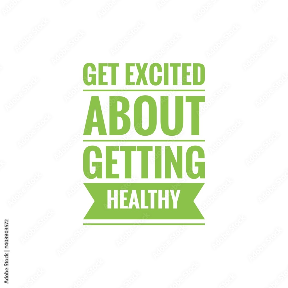 Fototapeta premium ''Get excited about getting healthy'' Lettering